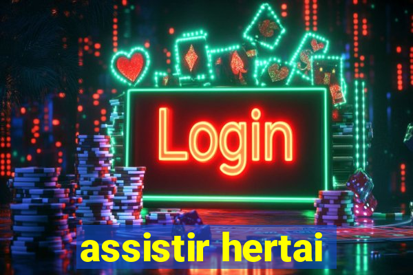 assistir hertai